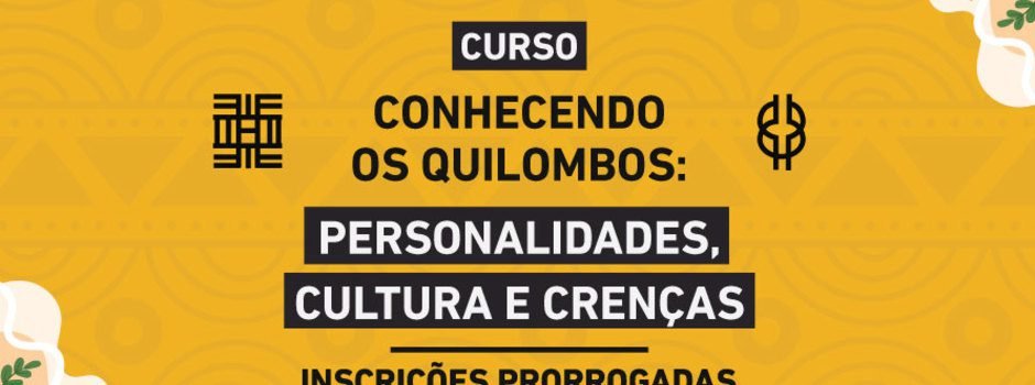 Curso “Conhecendo os Quilombos: personalidades, cultura e crenças” tem inscrições prorrogadas – Cursos Minas Gerais